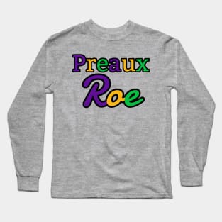 Preaux Roe - Mardi Gras Theme Long Sleeve T-Shirt